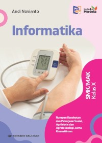 Image of Informatika: Rumpun Kesehatan dan Pekerjaan Sosial, Agribisnis dan Agroteknologi, serta Kemaritiman SMK/MAK Kelas X