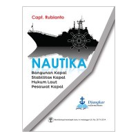 Image of Nautika: Bangunan Kapal, Stabilitas Kapal, Hukum Laut, Pesawat Kapal