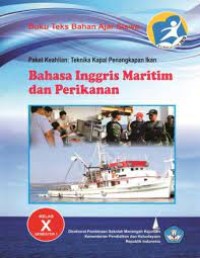 Image of Paket Keahlian Teknika Kapal Penangkapan Ikan : Bahasa Inggris Maritim dan Perikanan KelasX Semester 1