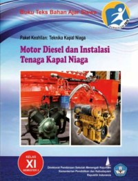 Image of Motor Diesel dan Instalasi Tenaga Kapal Niaga (Paket Keahlian: Teknika Kapal Niaga): Kelas XI Semester 3
