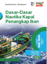 Image of Dasar-Dasar Nautika Kapal Penangkap Ikan untuk SMK/MAK Kelas X Volume 1: Berdasarkan Kurikulum Merdeka
