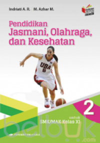 Image of Pendidikan Jasmani, Olahraga, dan Kesehatan untuk SMK/MAK Kelas XI: Berdasarkan Kurikulum 2013 (KI-KD 2017)