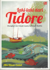 Image of Laki-Laki Dari Tidore: Diangkat Dari Kisah Nyata Achmad Mahifa