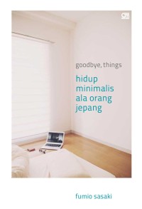 Image of Goodbye, Things: Hidup Minimalis ala Orang Jepang