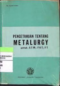 Image of Pengetahuan Tentang Metalurgy: Untuk STM; FKT; FT
