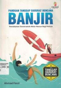 Image of Panduan Tanggap Darurat Bencana Banjir: Pemahaman Teknik-teknik Water Rescue Bagi Pemula