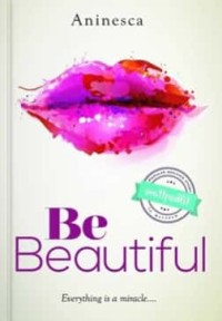 Image of Be Beautiful: Everything is a Miracle