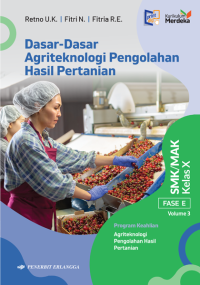 Image of Dasar-Dasar Agriteknologi Pengolahan Hasil Pertanian: untuk SMK/MAK Kelas X Volume 3