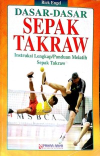 Image of Dasar-Dasar Sepak Takraw : Instruksi Lengkap/Panduan Melatih Sepak Takraw