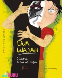 Image of Dua Wajah: Cinta Si Buruk Rupa