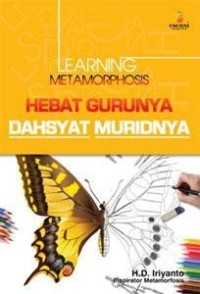 Image of Learning Metamorphosis: Hebat Gurunya, Dahsyat Muridnya