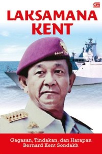 Image of Laksamana Kent: Gagasan, Tindakan, dan Harapan Bernard Kent Sondakh