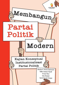 Image of Membangun Partai Politik Modern: Kajian Konseptual Institusionalisasi Partai Politik