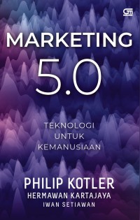 Image of Marketing 5.0: Teknologi Untuk Kemanusiaan