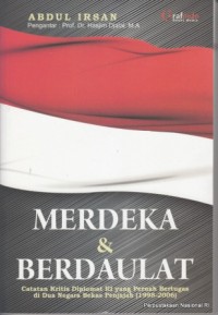 Image of Merdeka dan Berdaulat: Catatan Kritis Diplomat RI yang Pernah Bertugas di Dua Negara Bekas Penjajah (1998-2006)