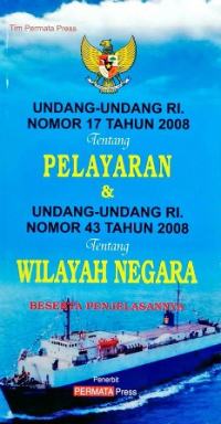 Image of Undang-Undang RI. Nomor 17 Tahun 2008 Tentang Pelayaran Dan Undang-Undang RI. Nomer 43 Tahun 2008 TEntang Wilayah Negara