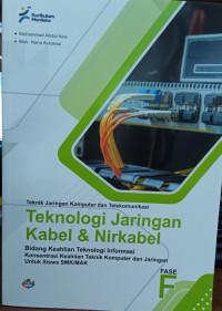 Image of Teknik Jaringan Komputer dan Telekomunikasi: Teknologi Jaringan Kabel dan Nirkabel - Bidang Keahlian Teknologi Informasi - Keahlian Teknik Komputer dan Jaringan untuk Siswa SMK/MAK Fase F