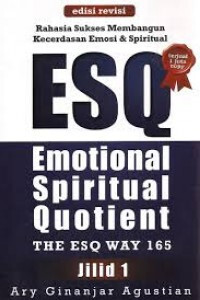 Image of Rahasa Sukses Membangun Kecerdasan Emosi dan Spiritual ESQ: Emotional Spiritual Quotient Jilid 1