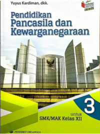 Image of Pendidikan Pancasila dan Kewarganegaraan untuk SMK/MAK Kelas XII (Berdasarkan Kurikulum 2013 Revisi)