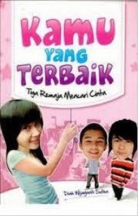 Image of Kamu yang Terbaik: Tiga Remaja Mencari Cinta