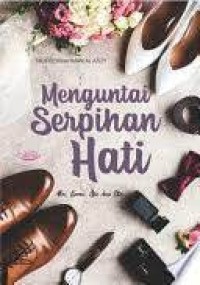 Image of Menguntai Serpihan Hati: Aku, Kamu, Dia dan Dia