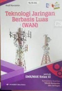 Image of Teknologi Jaringan Berbasis Luas (WAN): Kompetensi Keahlian Komputer dan Jaringan Untuk SMK/MAK Kelas XI