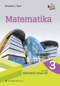 Image of Matematika untuk SMK/MAK Kelas XII: Berdasarkan Kurikulum 2013 KI-KD 2018