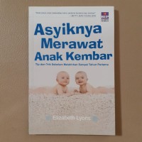 Image of Asyiknya Merawat Anak Kembar: Tip dan Trik Sebelum Melahirkan Sampai Tahun Pertama