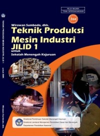 Image of Teknik Produksi Mesin Industri Jilid 1 Untuk Sekolah Menengah Kejuruan