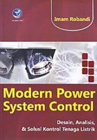 Image of Modern Power System Control: Desain, Analisis, dan Solusi Kontrol Tenaga Listrik