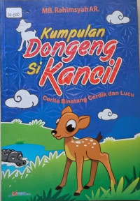 Image of Kumpulan Dongeng Si Kancil: Cerita Binatang Cerdik dan Lucu