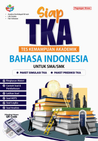 Image of Siap TKA Tes Kemampuan Akademik Bahasa Indonesia untuk SMA/SMK/MA/MAK: Pegangan Siswa