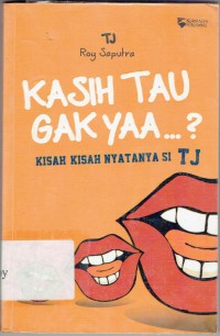 Image of Kasih Tau Ngga ya...?: Kisah-Kisah Nyatanya Si TJ